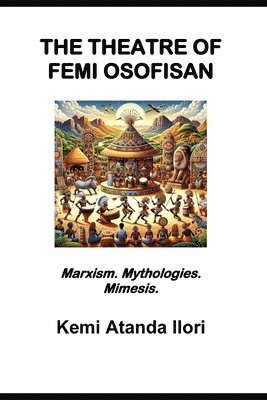 KEMI ATANDA ILORI - THEATRE OF FEMI OSOFISAN, Häftad