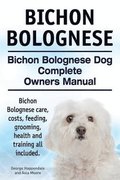 Bichon Bolognese. Bichon Bolognese Dog Complete Owners Manual. Bichon Bolognese care, costs, feeding, grooming, health and training all included.