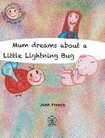 Judit Franch - Mum dreams about a Little Lightning Bug, Inbunden