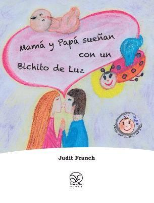 Judit Franch - Mamá y Papá sueñan con un Bichito de Luz, Inbunden