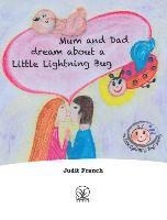 Judit Franch - Mum and Dad dream about a Little Lightning Bug, Inbunden
