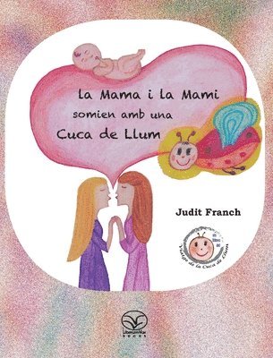 Judit Franch - La mama i la mami somien amb una cuca de llum, Inbunden
