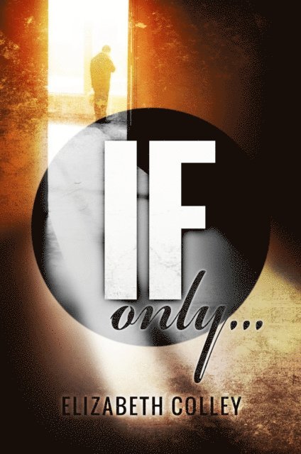 Elizabeth Colley - If Only, E-bok