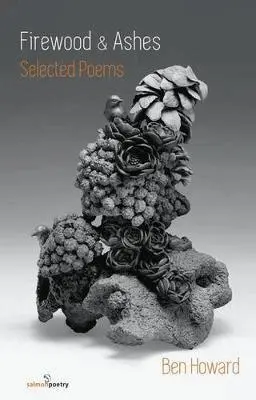 Ben Howard - Firewood and Ashes: New Selected Poems, Häftad. Tillgänglighet: Tillfälligt slut