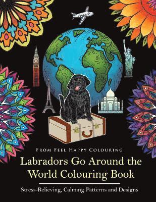 Feel Happy Colouring - Labradors Go Around the World Colouring Book, Häftad