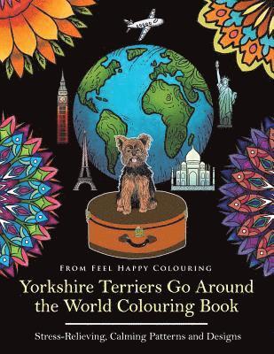 Feel Happy Colouring - Yorkshire Terriers Go Around the World Colouring Book, Häftad