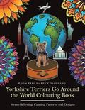 Yorkshire Terriers Go Around the World Colouring Book