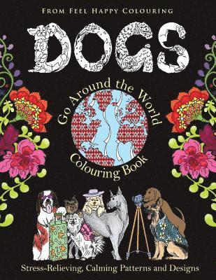 Feel Happy Colouring - Dogs Go Around the World Colouring Book, Häftad