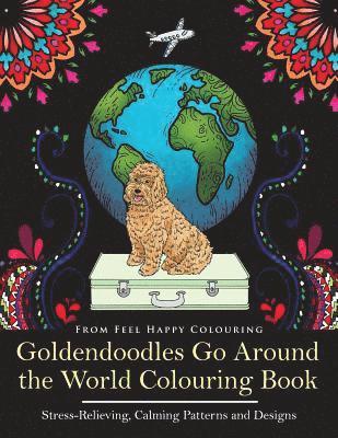 Feel Happy Colouring - Goldendoodles Go Around the World Colouring Book, Häftad