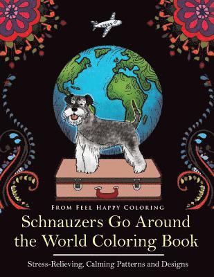 Feel Happy Coloring - Schnauzers Go Around the World Coloring Book, Häftad