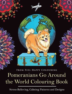 Feel Happy Colouring - Pomeranians Go Around the World Colouring Book, Häftad. Tillgänglighet: Lägg i varukorg