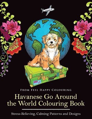 Feel Happy Colouring - Havanese Go Around the World Colouring Book, Häftad. Tillgänglighet: Lägg i varukorg