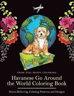 Feel Happy Coloring - Havanese Go Around the World Coloring Book, Häftad