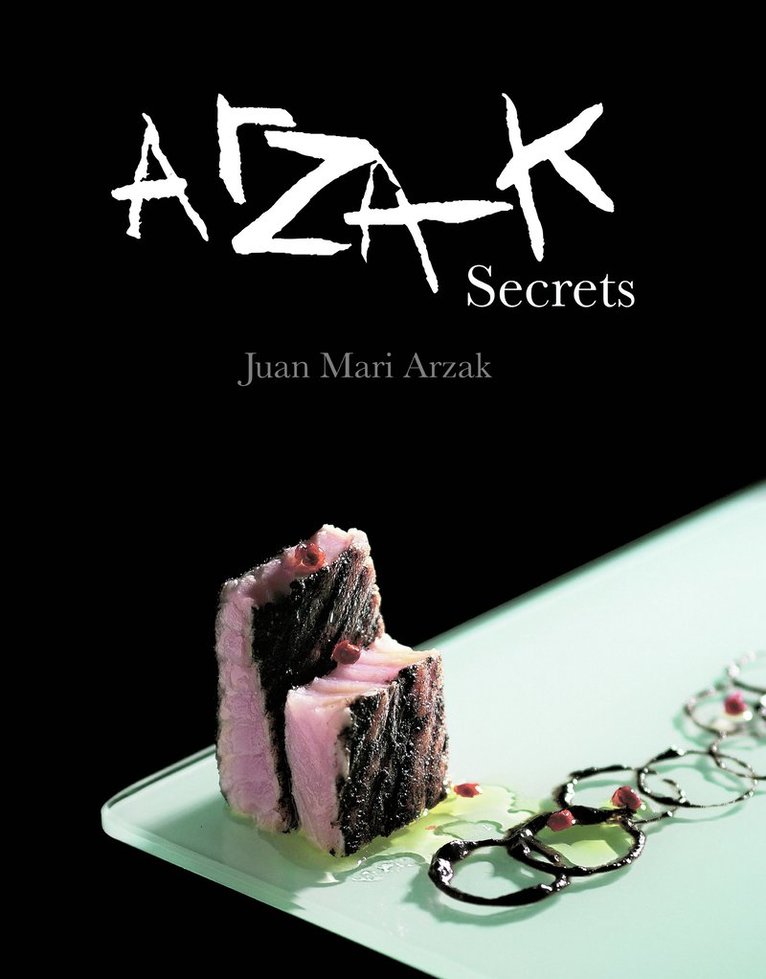 Juan Mari Arzak - Arzak Secrets, Inbunden