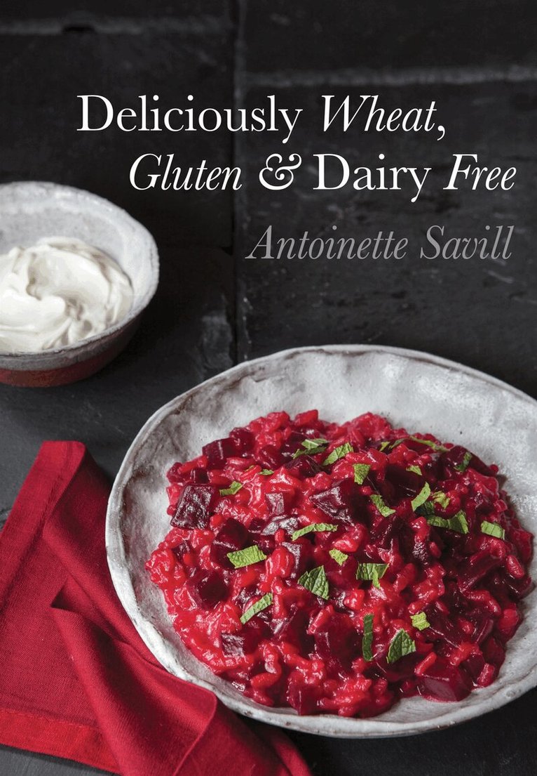 Antoinette Savill - Deliciously Wheat, Gluten and Dairy Free, E-bok