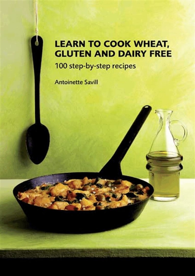 Antoinette Savill - Learn to Cook Wheat, Gluten and Dairy Free, E-bok