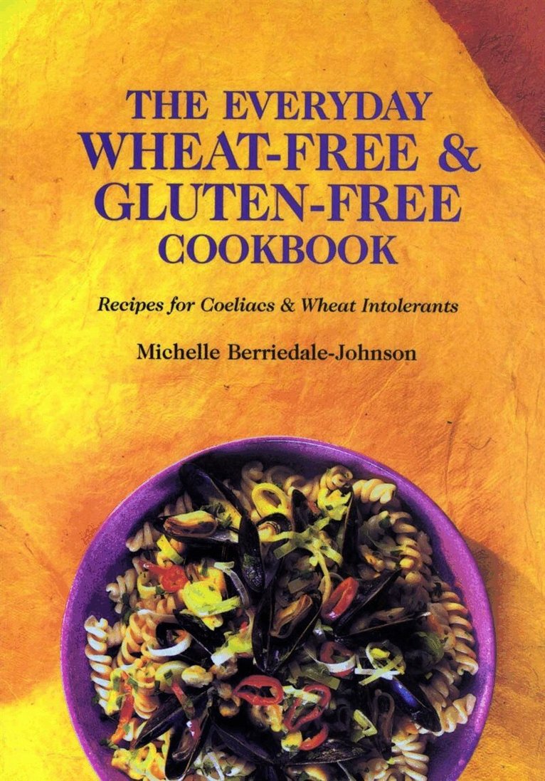 Michelle Berriedale-Johnson - The Everyday Wheat-Free and Gluten-Free Cookbook, E-bok