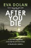 After You Die: A Mother Murdered. a Daughter Left for Dead. a Village in Turmoil.