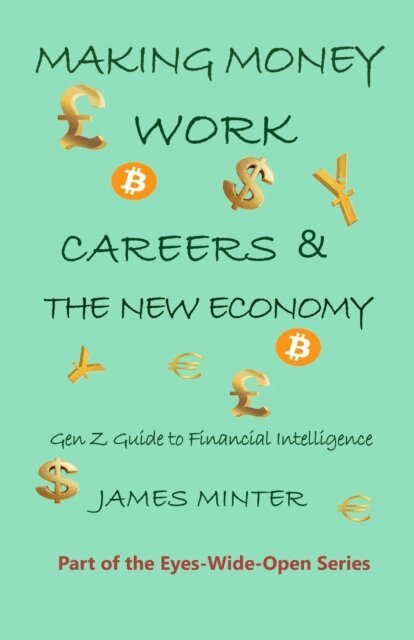 James Minter - Making Money Work: Careers and the New Economy, E-bok. Tillgänglighet: Lägg i varukorg