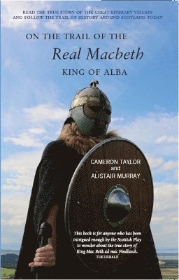 Cameron Taylor, Alastair Murray - On the Trail of the Real Macbeth, Häftad