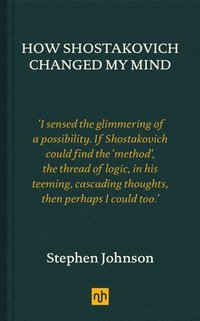 How Shostakovich Changed My Mind