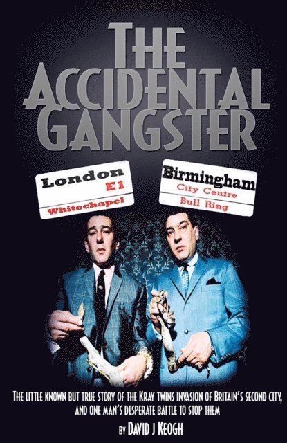 David Keogh - Accidental Gangster: The Krays V The Fewtrells: Battle for Birmingham, E-bok