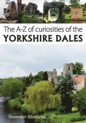 Summer Strevens - A-Z of Curiosities of the Yorkshire Dales, Häftad. Tillgänglighet: Lägg i varukorg