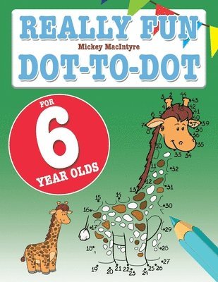 Mickey MacIntyre - Really Fun Dot To Dot For 6 Year Olds, Häftad