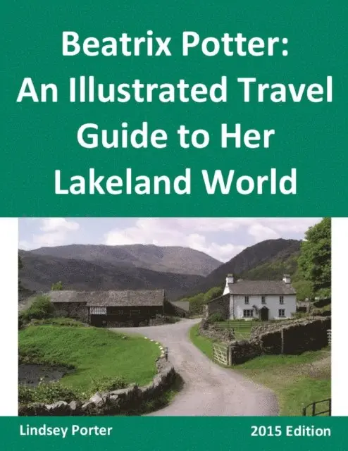 Lindsey Porter - Beatrix Potter: An Illustrated Travel Guide to Her Lakeland World [2015 Edition], E-bok. Tillgänglighet: Lägg i varukorg
