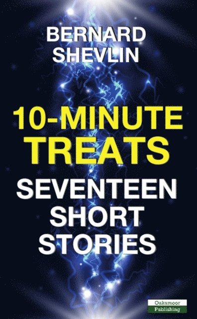 Bernard Shevlin - 10-Minute Treats: Seventeen Short Stories, E-bok