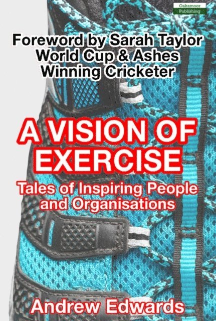 Andrew Edwards - Vision of Exercise: Tales of Inspiring People and Organisations, E-bok