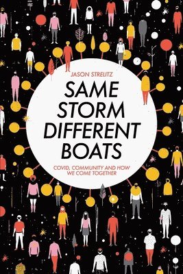 Jason Strelitz - Same Storm, Different Boats: Covid, Community and How We Come Together, Häftad