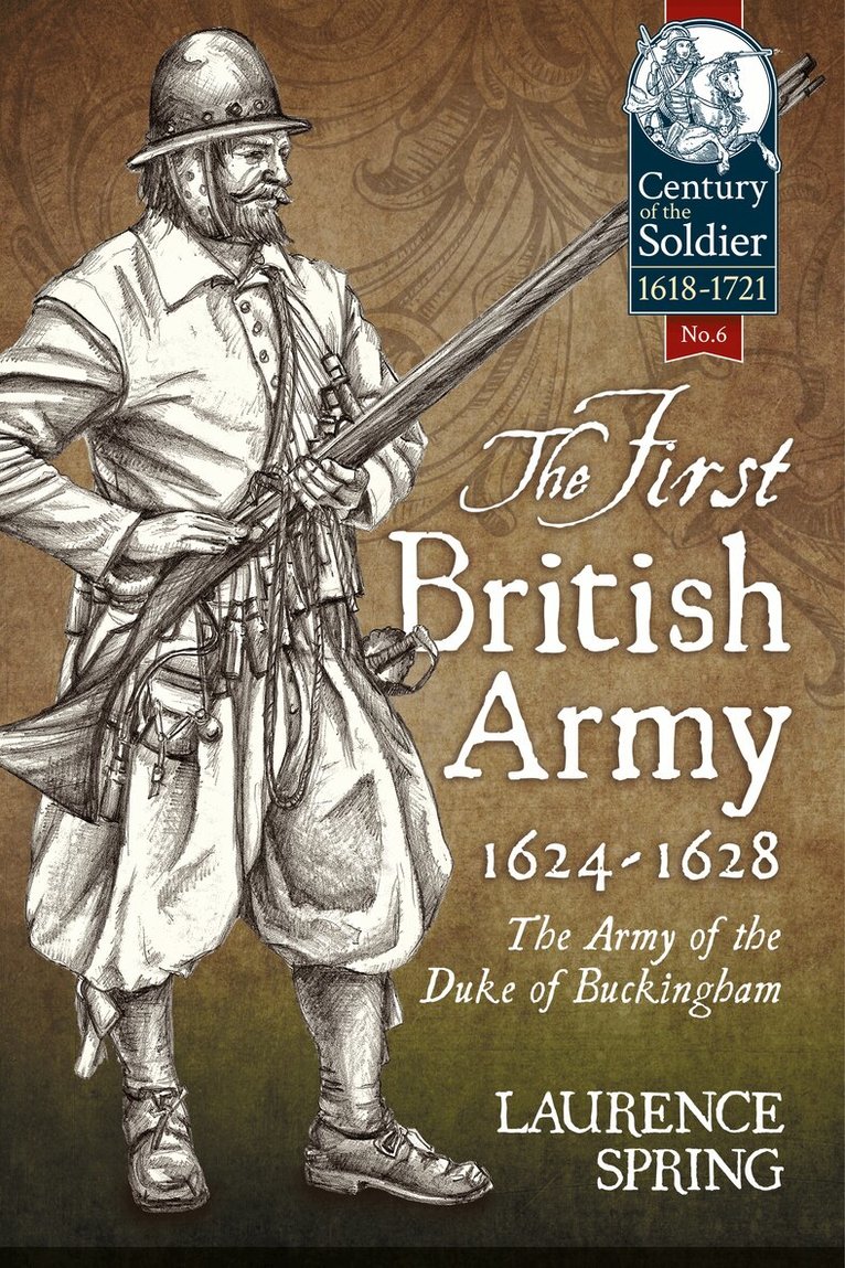 Laurence Spring - The First British Army 1624-1628, Inbunden