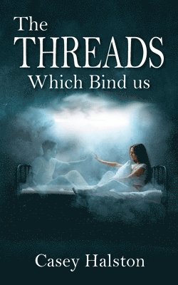Casey Halston - Threads Which Bind us, Häftad