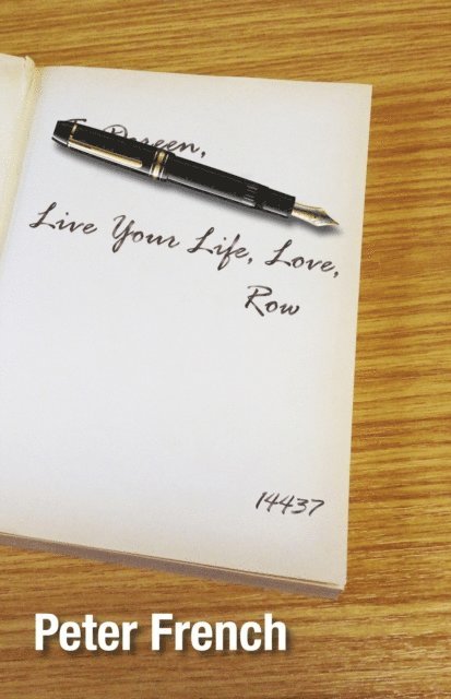 Peter French - Live Your Life, Love, Row, E-bok