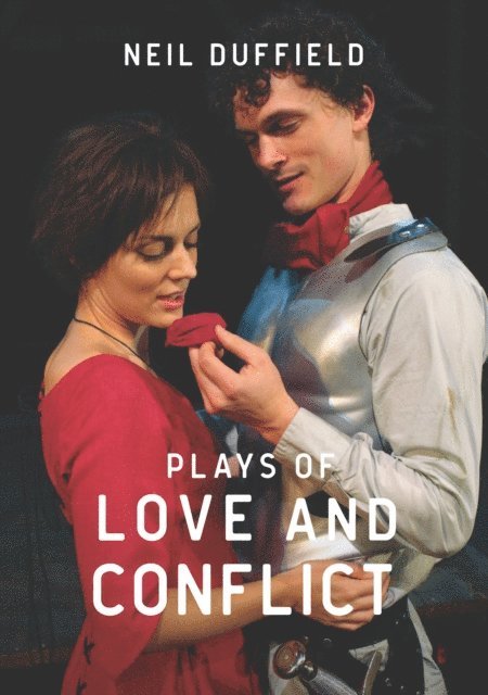Neil Duffield - Plays of Love and Conflict, E-bok