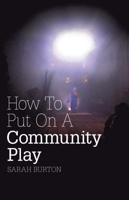 Sarah Burton - How to Put on a Community Play, E-bok