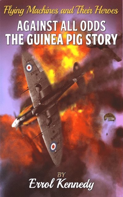 Errol Kennedy - Against All Odds - The Guinea Pig Story, E-bok