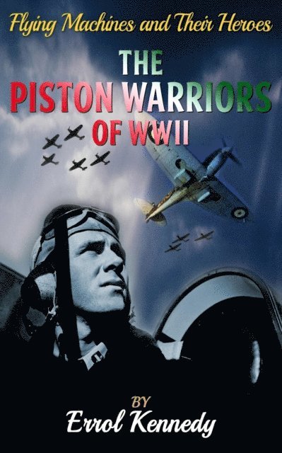 Errol Kennedy - Piston Warrior of WWII, E-bok