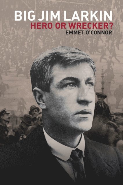 Emmet O'Connor - Big Jim Larkin, E-bok