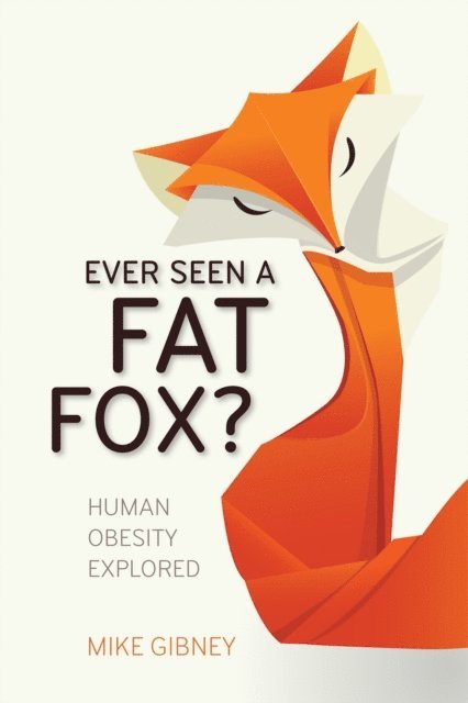 Mike Gibney - Ever Seen a Fat Fox?, E-bok