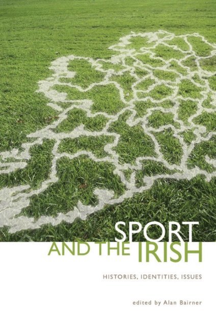 Alan Bairner - Sport and the Irish, E-bok