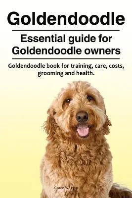 Grace Weston - Goldendoodle. Essential guide for Goldendoodle owners. Goldendoodle book for training, care, costs, grooming and health., Häftad. Tillgänglighet: Lägg i varukorg