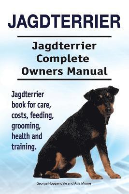 Asia Moore, George Hoppendale - Jagdterrier. Jagdterrier Complete Owners Manual. Jagdterrier book for care, costs, feeding, grooming, health and training., Häftad