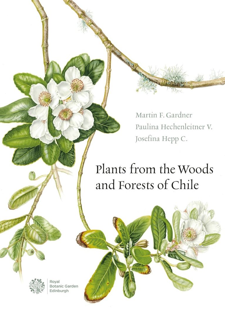 Martin Gardner, Paulina Hechenleitner Vega, Josefina Hepp Castillo - Plants from the Woods and Forests of Chile, Inbunden