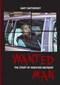 Wanted Man; the Story of Mukhtar Ablyazov
