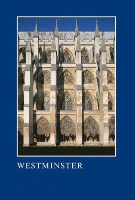 Westminster: The Art, Architecture and Archaeology of the Royal Abbey and Palace av Warwick Rodwell, Tim Tatton-Brown