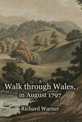 Walk through Wales, in August 1797