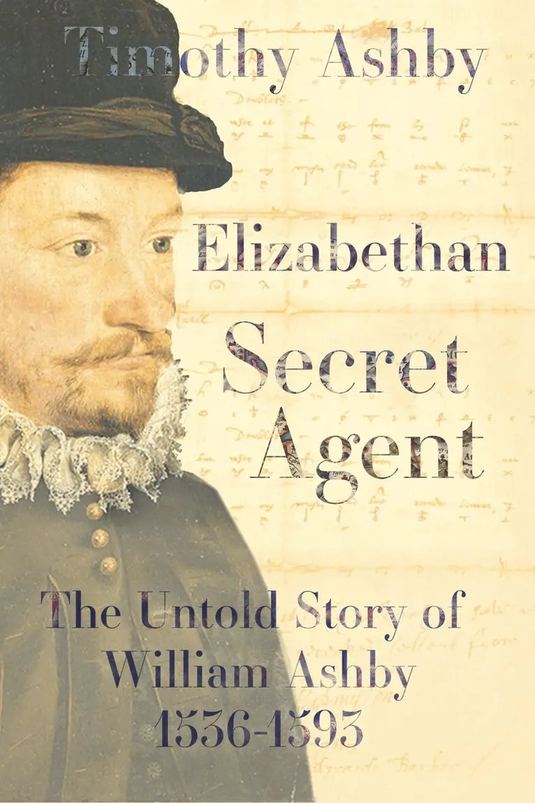 Timothy Ashby - Elizabethan Secret Agent: The Untold Story of William Ashby (1536-1593), Inbunden. Tillgänglighet: Lägg i varukorg