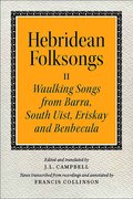 Hebridean Folk Songs: Waulking Songs from Barra, South Uist, Eriskay and Benbecula